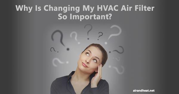 Why Is Changing My Air Filter So Important?