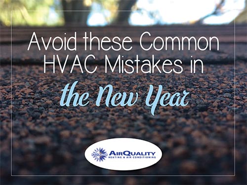 Avoid these Common HVAC Mistakes in the New Year